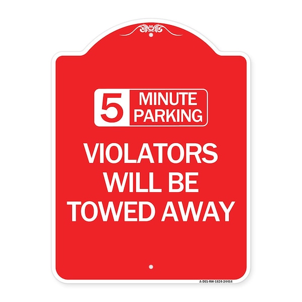 5 Minute Parking Violators Will Towed Away, Red & White Aluminum Sign, 18" x 24", RW-1824-24414